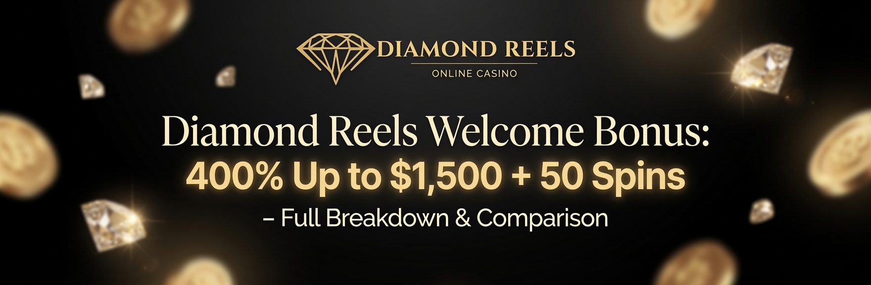 Diamond Reels Welcome Bonus: 400% Up to $1,500 + 50 Free Spins (Code CROWNJEWEL)